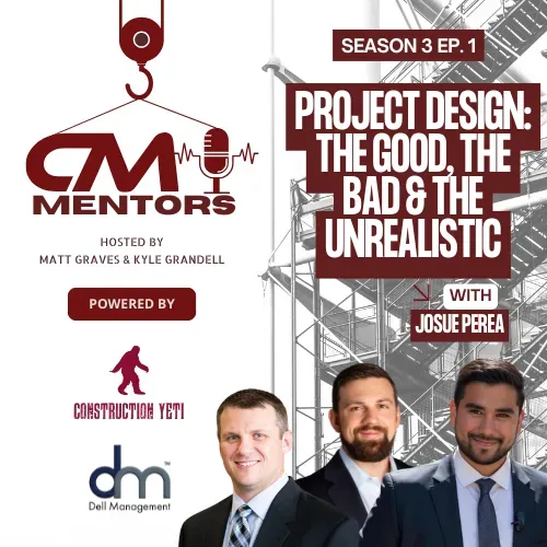 CM Mentors Podcast cover featuring hosts Matt Graves and Kyle Grandell discussing project design, with the title "Project Design: The Good, The Bad & The Unrealistic," and logos for Construction Yeti and DM Dell Management.
