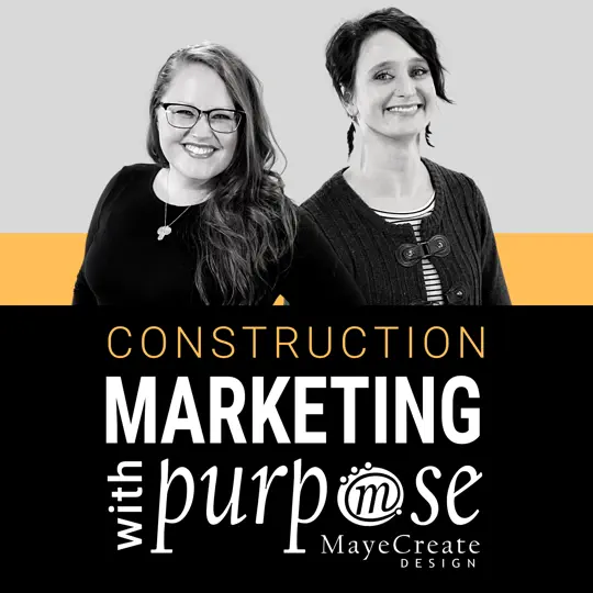 Two women smiling, promoting the "Construction Marketing with Purpose" podcast by MayeCreate Design, featuring insights on marketing strategies for the construction industry.