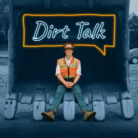 Podcast cover for "Dirt Talk" featuring Aaron Witt, wearing a hard hat and safety vest, sitting in front of a construction equipment bucket with a neon speech bubble displaying the podcast title.