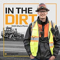 Podcast cover for "In The Dirt" featuring host Mack Plovie, wearing safety gear and standing in front of construction equipment, highlighting insights on construction technology and job site applications.