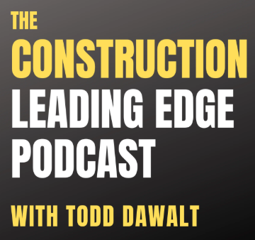 Logo of The Construction Leading Edge Podcast featuring bold text with the title and host Todd Dawalt, emphasizing strategies for profitable contracting businesses.