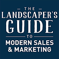 The Landscaper's Guide to Modern Sales & Marketing podcast logo, focusing on contemporary sales techniques and marketing strategies for landscaping professionals.