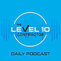 Logo of The Level 10 Contractor Daily Podcast featuring a blue background, with the title "The Level 10 Contractor" in bold white text and "DAILY PODCAST" below, accompanied by sound wave graphics, symbolizing marketing insights for remodeling and home services contractors.
