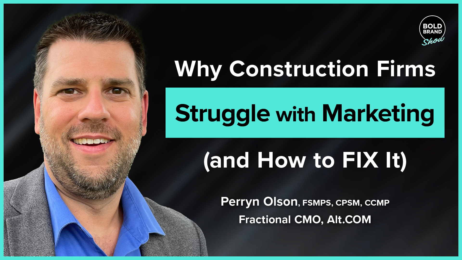 Perryn Olson, fractional CMO, featured on Bold Brand podcast discussing marketing challenges faced by construction firms and strategies for improvement.
