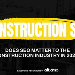 Construction SEO report cover, featuring bold text "CONSTRUCTION SEO" on a yellow background, with the subtitle "DOES SEO MATTER TO THE CONSTRUCTION INDUSTRY IN 2025" and "EXCLUSIVE RESEARCH BY alt.cmo," set against a backdrop of construction imagery.